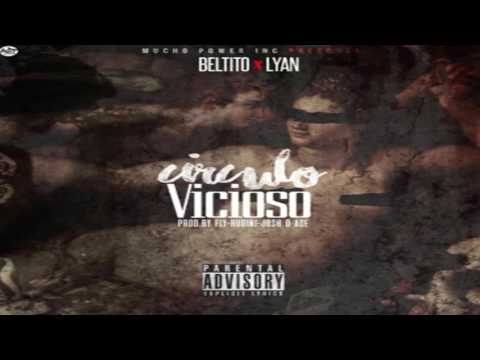 Beltito Ft  Lyan El Palabreal   Circulo Vicioso Prod  Josh DAce Hudini y Fly