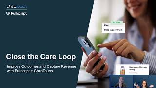 Close the Care Loop: Improve Outcomes & Capture Revenue with the ChiroTouch + Fullscript Integration