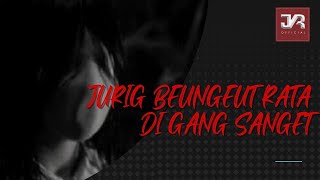Download lagu JURIG BEUNGEUT RATA DI GANG SANGET ( JKR 2022 ) mp3 Download lagu JURIG BEUNGEUT RATA DI GANG SANGET ( JKR 2022 ) mp3