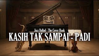 Download lagu Kasih Tak Sampai - Padi I Jazz Ballad Cover by The Cover Bank mp3 Download lagu Kasih Tak Sampai - Padi I Jazz Ballad Cover by The Cover Bank mp3