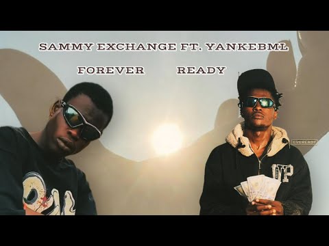 Sammy Exchange - Forever Ready (Official Music Video) ft. Yankebml 