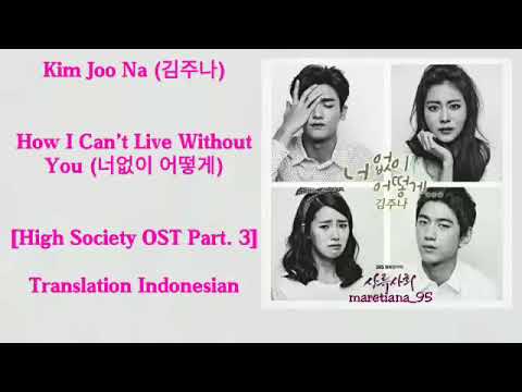 Kim Joo Na (김주나) – I Can’t Live Without You (너없이 어떻게) Lyrics INDO High Society OST Part. 3