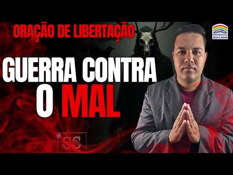 ORAÇÃO DE LIBERTAÇÃO | GUERRA CONTRA O MAL | GUSTAVO SILVA 
