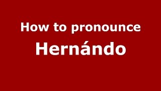 How to pronounce Hernándo