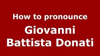 How to pronounce Giovanni Battista Donati