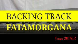 Download lagu BACKING TRACK - FATAMORGANA - TANPA GITAR - KOPLO mp3