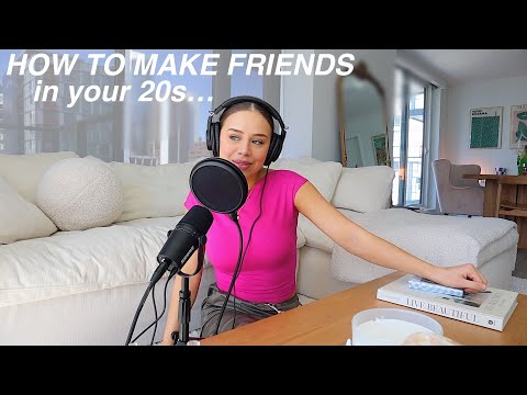FRIENDSHIPS IN YOUR 20s | how to build social confidence, make new friends, & put yourself out there