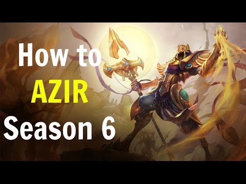 How to Play Azir Support Season 6 League of Legends Guide