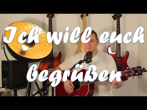 Ich will euch begrüßen | Text & Melodie: Volker Rosin