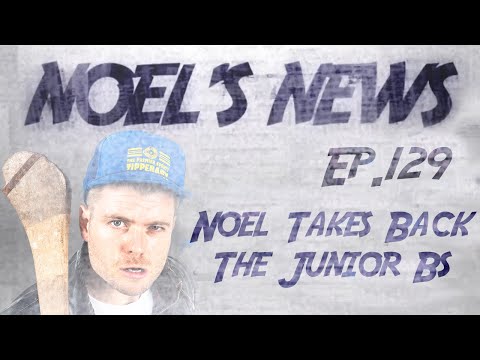 Noel's News Ep.129 - Noel Takes Back The Junior B's