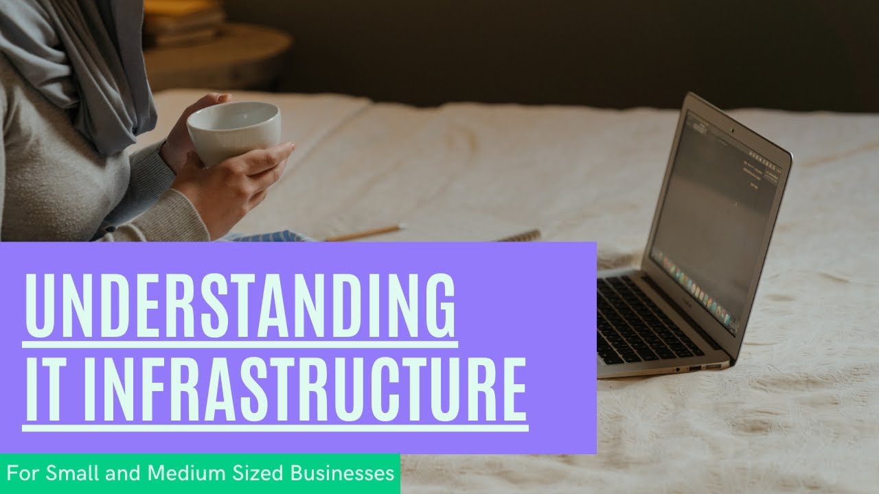 Understanding the Basics of IT Infrastructure for Small and Medium Sized Businesses (Tech Talk Ep 1)