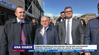 BAŞKAN BÜYÜKKILIÇ’TAN KAYSERİ KALESİ’NDE GASTRONOMİ HAMLESİ “MÜLHEM” İLE TARİH VE LEZZET BULUŞACAK