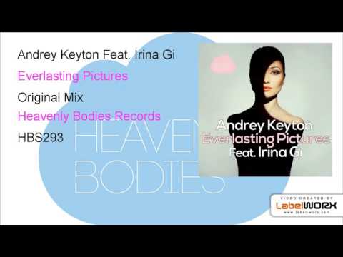 Andrey Keyton Feat  Irina GI (Irina Dedyuk)   Everlasting Pictures Original Mix