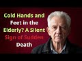 Cold Hands and Feet in the Elderly? A Silent Sign of Sudden Death
