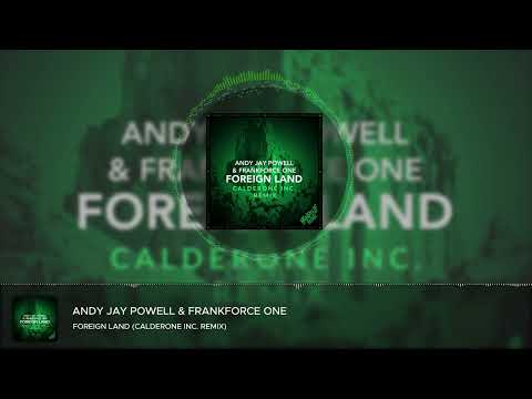 Andy Jay Powell & Frankforce One - Foreign Land (Calderone Inc. Remix)