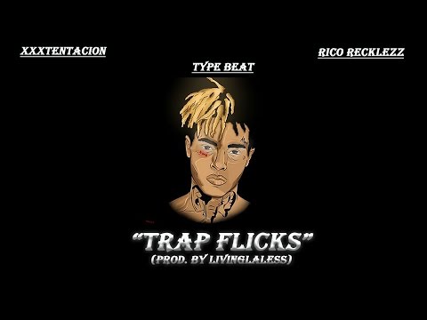 2018 XXXTentacion x Rico Recklezz Type Beat- "Trap Flicks" (Prod. By LivingLawless)