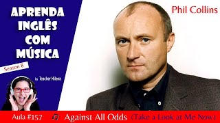 Against All Odds (Take a Look at Me Now) Phil Collins - Aprenda Inglês com música  #157 (S8E10)