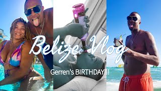 BELIZE TRAVEL VLOG 2022: DAY 3 + GERREN'S BIRTHDAY !