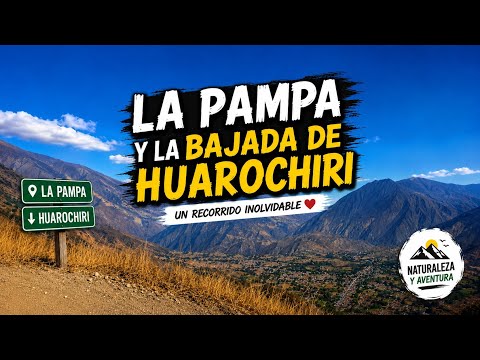 LA PAMPA Y LA BAJADA DE HUAROCHIRÍ | Un recorrido increíble