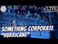 Something Corporate "Hurricane" LIVE