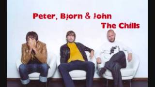 Peter, Bjorn &amp; John - The Chills