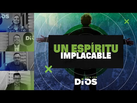 VayaconDiosEp. 840 - Un espíritu implacable