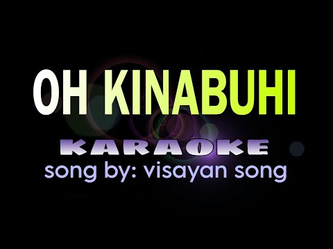 OH KINABUHI visayan song karaoke