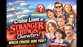 Stranger Things Characters vs Cruise Lines | Which One Are You?