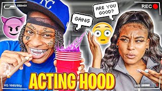 Acting “HOOD” To See How My GIRLFRIEND Reacts...**HILARIOUS**