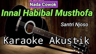 Download lagu INNAL HABIBAL MUSTHOFA | Santri Njoso | Karaoke Akustik Nada Cowok mp3