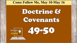 Doctrine and Covenants 49-50, Come Follow Me, (May 10-May 16)