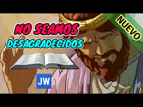 NO SEAMOS DESAGRADECIDOS. DISCURSO ÚNICO DE LOS TESTIGOS DE JEHOVÁ