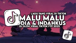 Download lagu DJ BOY JANGAN MALU MALU BOY | DIA & INDAHKUS - MALU MALU FULL SONG TIKTOK (SLOW BASS) mp3