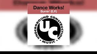 Dance Works - Burnin' (Dance Works Mix)