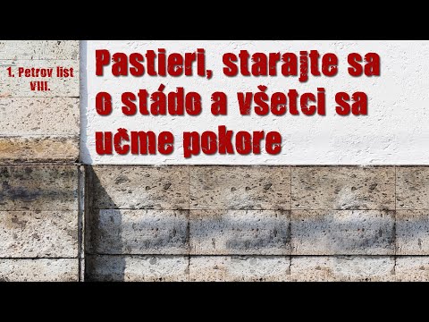 Cyril Madaras: 1. Petrov list VIII. Pastieri starajte sa o stádo a všet. sa učme pokore 3.3.24 AC ZV