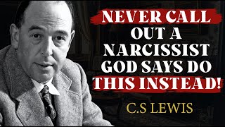 Never Call Out a Narcissist - God Says Do This Instead | C.S Lewis 2025