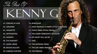 The Best Songs Of Kenny G Best Saxophone Love Songs 2021 Kenny G Greatest Hits Full Album 2021