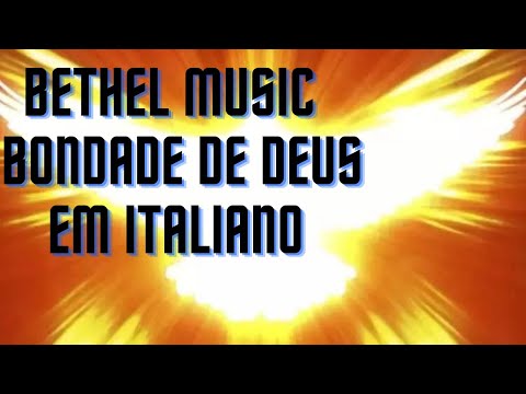 Bethel Music - Bondade de Deus-Goodness Of God  em Italiano
