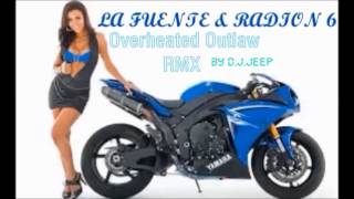 LA FUENTE & RADION 6   Overheated Outlaw RMX by D J JEEP