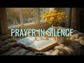PRAYER IN SILENCE MORNING WORSHIP LYRICS VIDEO