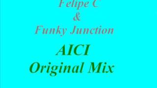 Felipe C & Funky Junction-AICI (Original Mix)