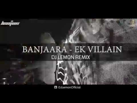 BANJAARA - EK VILLIAN - DJ LEMON EXCLUSIVE REMIX
