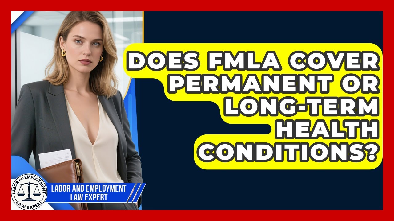 Does FMLA Cover Permanent Or Long-Term Health Conditions? - Labor and Employment Law Expert