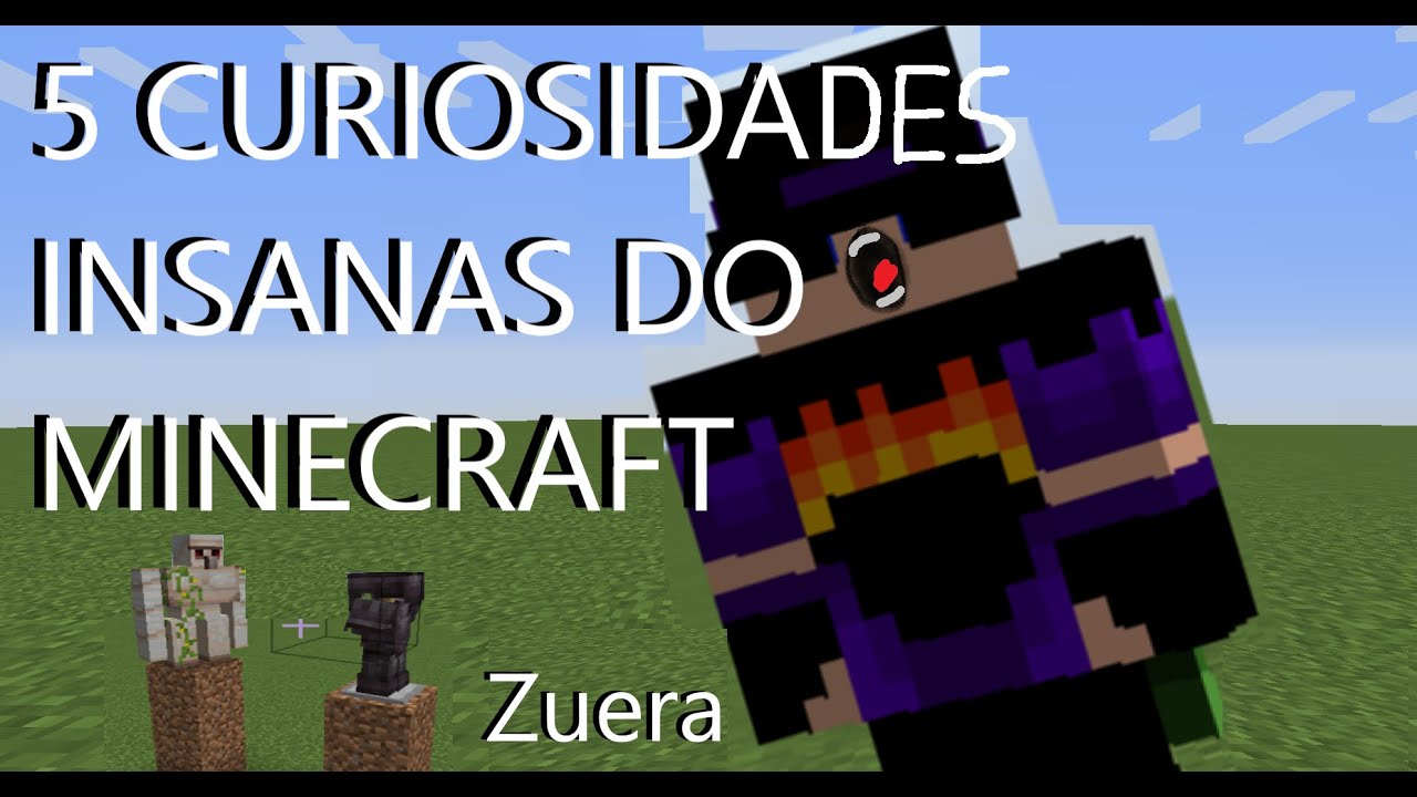 AS CURIOSIDADES MAIS INSANAS DO MINECRAFT(ZUERA)