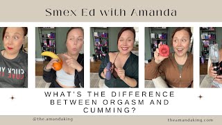 What’s the Difference Between Orgasm and Cumming
