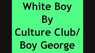 White Boy By Culture Club/Boy George With Lyrics