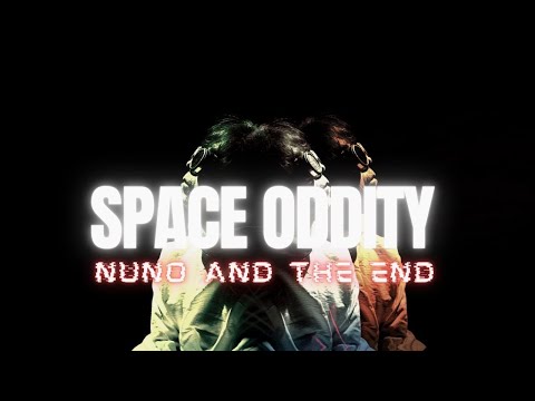 Nuno and the End - Space Oddity