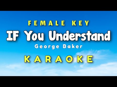 If You Understand Karaoke Version Female Key George Baker