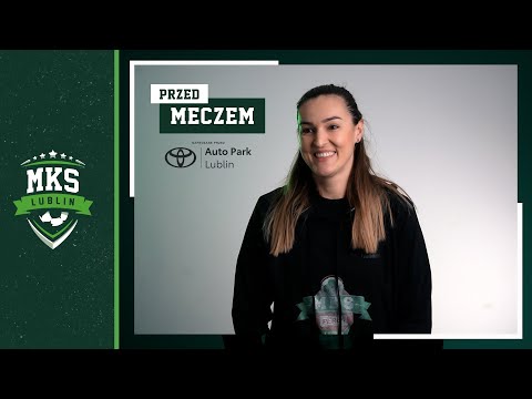 Przed meczem - Kinga Achruk | Seria 19 | MKS Lublin