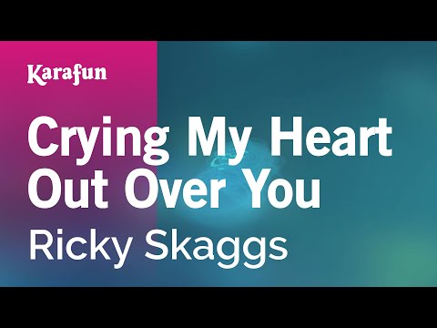 Crying My Heart Out Over You - Ricky Skaggs | Karaoke Version | KaraFun